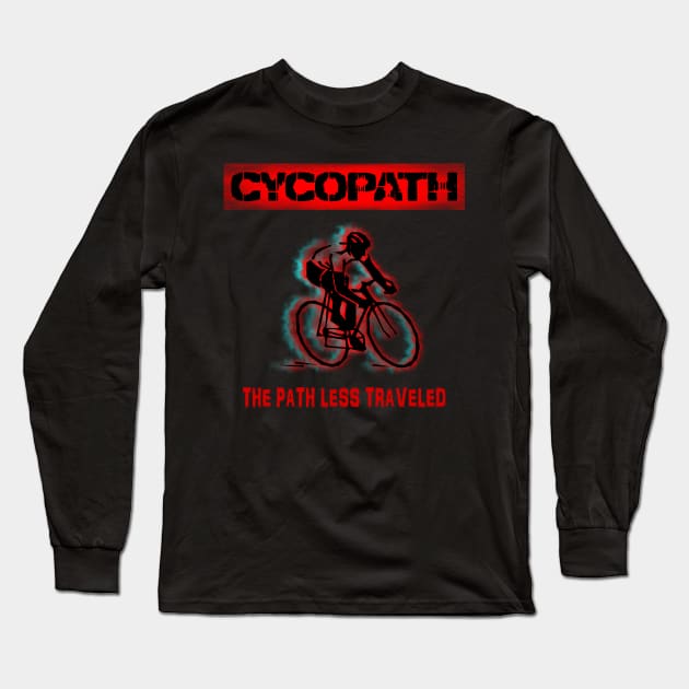 Cycopath Design for Cycling Enthusiasts Choose the Path Less Traveled Long Sleeve T-Shirt by Tainted Designs